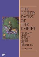 The Other Faces of the Empire – Ordinary Lives Against Social Order and Hierarchy
