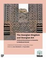 The Georgian Kingdom and Georgian Art – Cultural Encounters in Anatolia in Medieval Period, Symposium Proceedings, 15 May 2014, Ankara