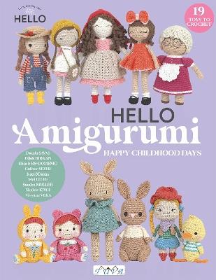 HELLO Amigurumi: Happy Childhood Days - Vivyane Veka,Skaiste Kivci,Mei Li Lee - cover