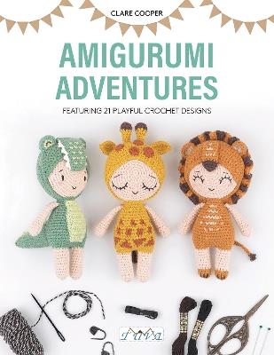 Amigurumi Adventures: Featuring 21 Playful Crochet Designs - Clare Cooper - cover