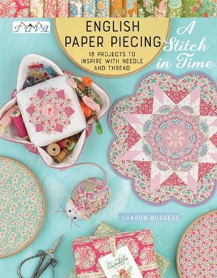 English Paper Piecing - A Stitch in Time: 18 Projects to Inspire with Needle and Thread - Sharon Burgess - cover