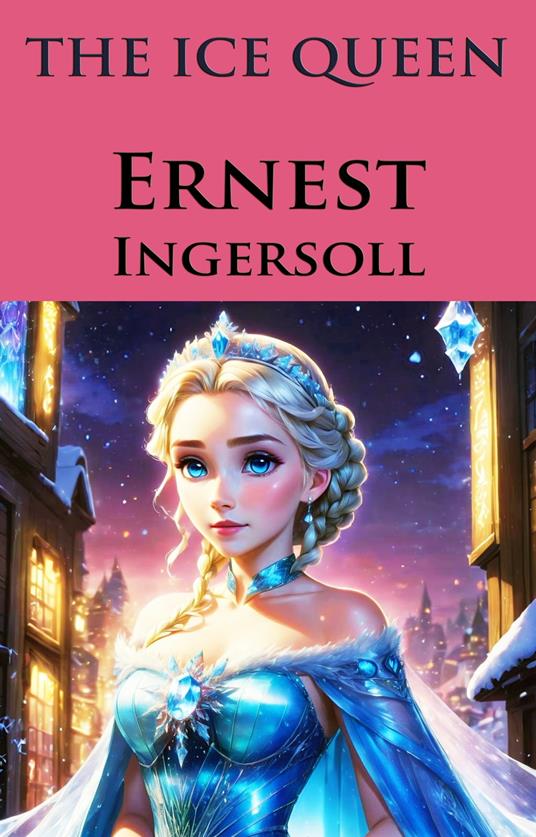 The Ice Queen - Ernest Ingersoll - ebook