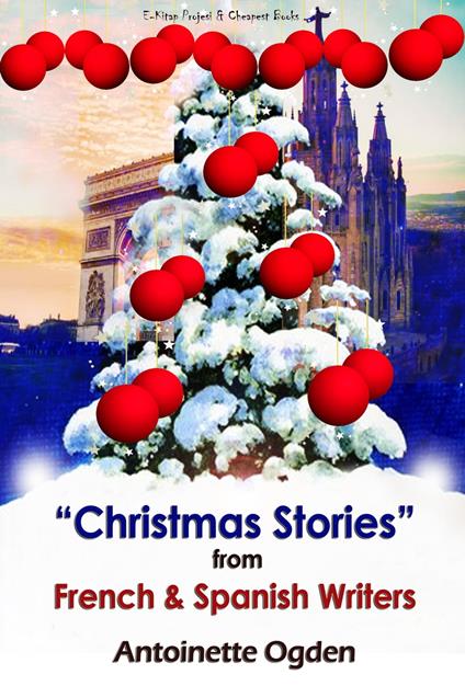 Christmas Stories from French and Spanish Writers - Antoinette Ogden - ebook
