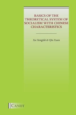 Basics of the Theoretical System of Socialism with Chinese Characteristics - Zhihong Xu,Xuan Qin - cover