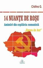 14 nuante de rosu: Amintiri din copilaria comunista: Epoca de Aur