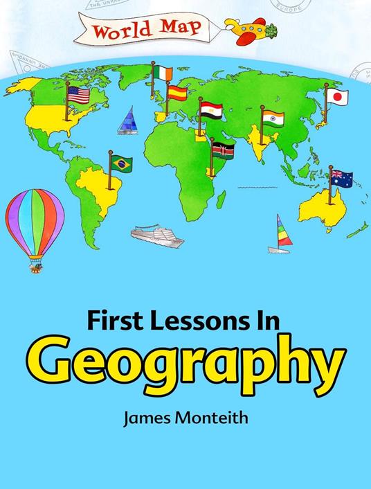 First Lessons In Geography - James Monteith - ebook