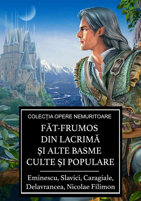 Fat-Frumos din lacrima si alte basme culte si populare - Mihai Eminescu,I. L. Caragiale,Ioan Slavici - ebook