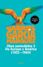 Obra periodística 3. De Europa y América (1955-1960)