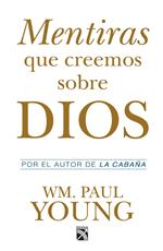 Mentiras que creemos sobre Dios