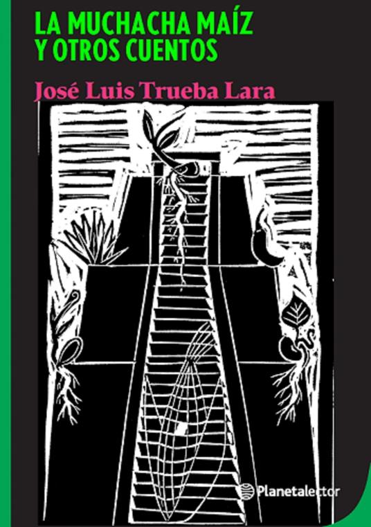 La muchacha maíz - Jose Luis Trueba Lara - ebook