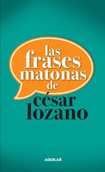 Las frases matonas de César Lozano