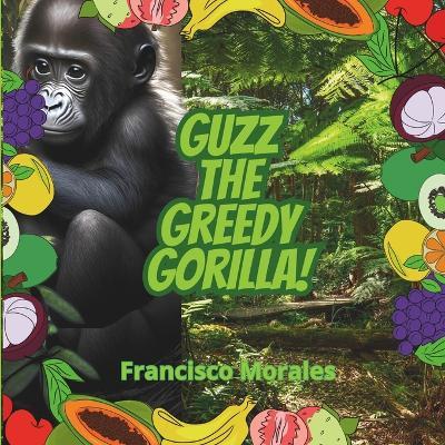 Guzz the greedy gorilla - Francisco Morales - cover