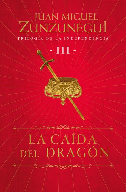 La caída del dragón (Trilogía de la Independencia 3)