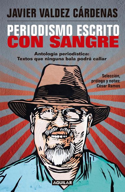 Periodismo escrito con sangre (Colección Estampas de un sexenio fallido)