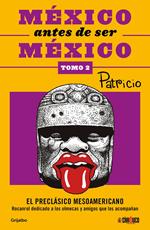 México antes de ser México: El preclásico mesoamericano