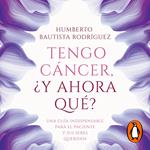 Tengo cáncer, ¿y ahora qué?