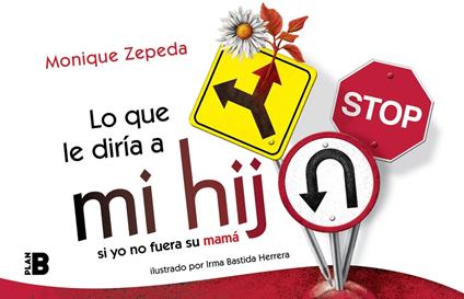 Lo que le diría a mi hij@ si yo no fuera su mamá - Monique Zepeda - ebook