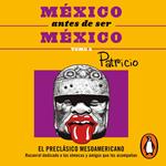 México antes de ser México: El preclásico mesoamericano