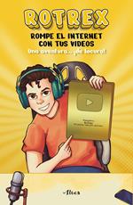 Rotrex: rompe el internet con tus videos