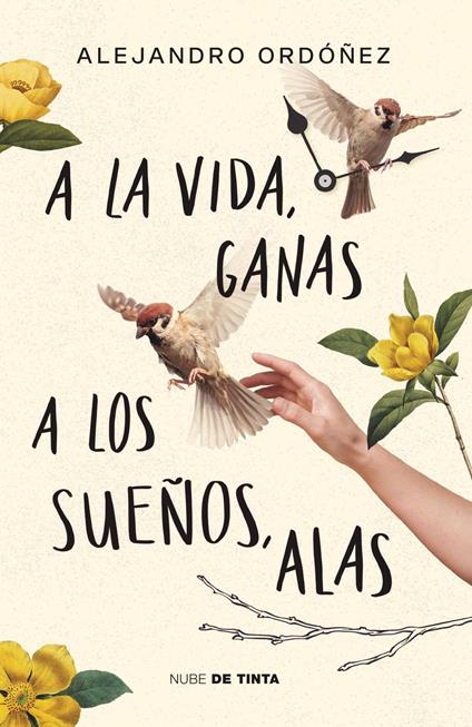 A la vida, ganas; a los sueños, alas - Alejandro Ordóñez - ebook