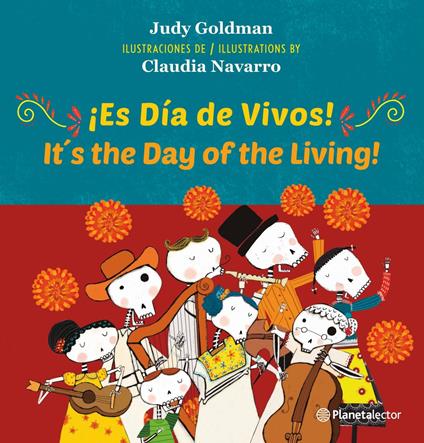 ¡Es día de vivos! (It s the Day of the Living) Ed. Bilingüe - Judy Goldman,Claudia Navarro - ebook