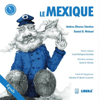 Le Mexique - Andrea Álvarez Sánchez,Daniel Domínguez Michael,Israel González Rodríguez,Valentina M. Becerril Laversin - ebook