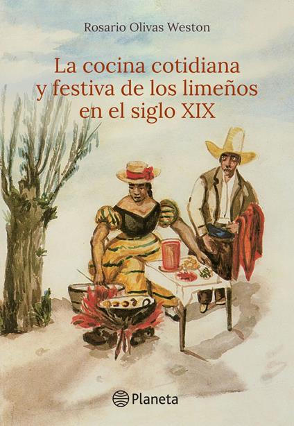 La cocina cotidiana y festiva de los limeños en el siglo XIX