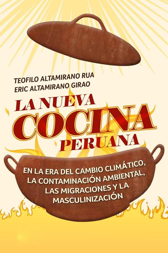 La nueva cocina peruana. En la era del cambio climático, la contaminación ambiental, las migraciones y la masculinización