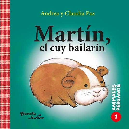 Martín, el cuy bailarín (Animales peruanos 1)