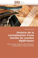 Histoire de la Normalisation d''une Famille de Courbes Alg briques