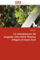La Connaissance Du Singulier Chez Saint Thomas d'Aquin Et Duns Scot - Blanc-P - cover