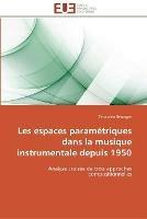 Les espaces parametriques dans la musique instrumentale depuis 1950