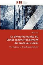 La Divino-Humanit  Du Christ Comme Fondement Du Processus Social