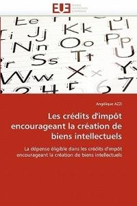 Les Cr dits d''imp t Encourageant La Cr ation de Biens Intellectuels - Azzi-A - cover