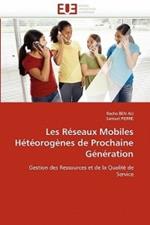 Les R seaux Mobiles H t orog nes de Prochaine G n ration