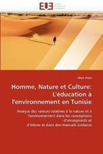 Homme, Nature Et Culture: L'' ducation   l''environnement En Tunisie