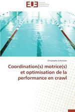 Coordination(s) Motrice(s) Et Optimisation de la Performance En Crawl