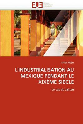 L''industrialisation Au Mexique Pendant Le Xix me Si cle - Riojas-C - cover