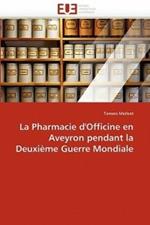 La Pharmacie d''officine En Aveyron Pendant La Deuxi me Guerre Mondiale