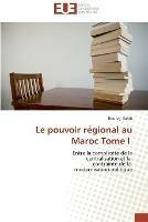 Le pouvoir regional au maroc tome i