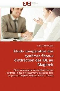 tude Comparative Des Syst mes Fiscaux d'Attraction Des Ide Au Maghreb - Mekhmoukh-S - cover