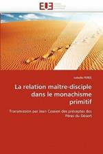 La Relation Ma tre-Disciple Dans Le Monachisme Primitif