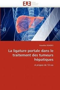 La Ligature Portale Dans Le Traitement Des Tumeurs H patiques - Dgadeg-K - cover