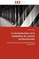 La Formalisation Et La Validation de Savoirs Professionnels