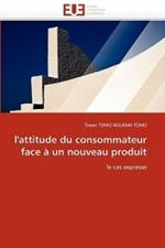 L''attitude Du Consommateur Face   Un Nouveau Produit