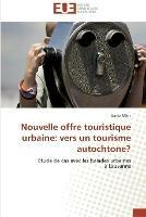 Nouvelle offre touristique urbaine: vers un tourisme autochtone?