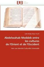 Abdelwahab Meddeb Entre Les Cultures de l''orient Et de l''occident