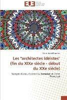 Les architectes ideistes (fin du xixe siecle - debut du xxe siecle)