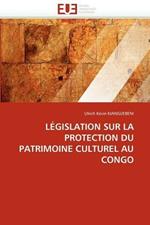 L gislation Sur La Protection Du Patrimoine Culturel Au Congo