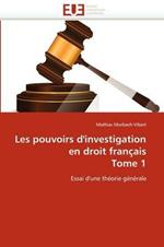 Les Pouvoirs d'Investigation En Droit Fran ais Tome 1